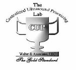 THE CENTRALIZED ULTRASOUND PROCESSING LAB CUP THE GOLD STANDARD