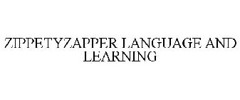 ZIPPETYZAPPER LANGUAGE AND LEARNING