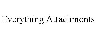 EVERYTHING ATTACHMENTS