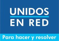 UNIDOS EN RED PARA HACER Y RESOLVER
