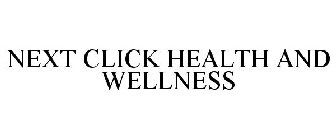 NEXT CLICK HEALTH AND WELLNESS