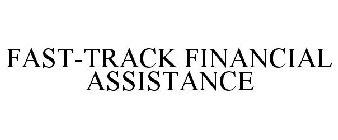 FAST-TRACK FINANCIAL ASSISTANCE