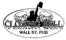 THE CLOSING BELL WALL ST. PUB