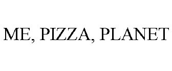 ME, PIZZA, PLANET