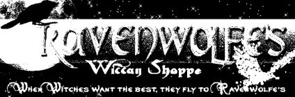 RAVENWOLFE'S WICCAN SHOPPE WHEN WITCHES WANT THE BEST, THEY FLY TO RAVENWOLFE'S