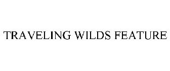 TRAVELING WILDS FEATURE