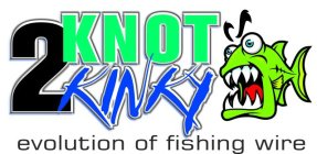 KNOT 2 KINKY EVOLUTION OF FISHING WIRE
