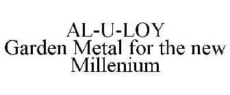 AL-U-LOY GARDEN METAL FOR THE NEW MILLENIUM