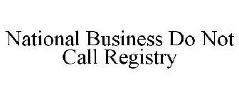 NATIONAL BUSINESS DO NOT CALL REGISTRY