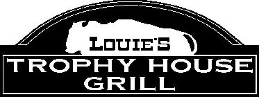 LOUIE'S TROPHY HOUSE GRILL