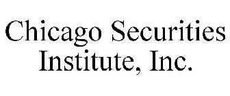 CHICAGO SECURITIES INSTITUTE, INC.