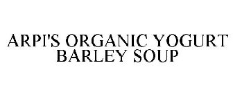 ARPI'S ORGANIC YOGURT BARLEY SOUP