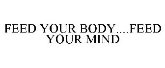 FEED YOUR BODY....FEED YOUR MIND