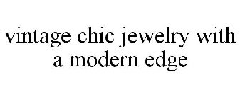 VINTAGE CHIC JEWELRY WITH A MODERN EDGE