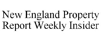 NEW ENGLAND PROPERTY REPORT WEEKLY INSIDER