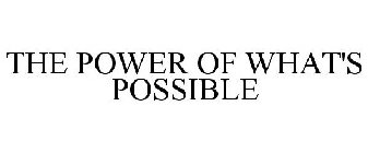 THE POWER OF WHAT'S POSSIBLE
