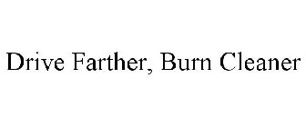 DRIVE FARTHER, BURN CLEANER