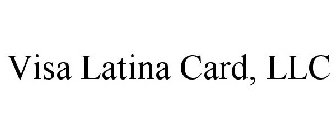 VISA LATINA CARD, LLC