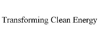 TRANSFORMING CLEAN ENERGY