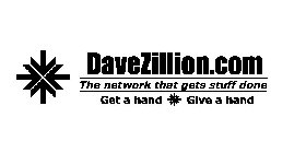 DAVEZILLION.COM THE NETWORK THAT GETS STUFF DONE GET A HAND GIVE A HAND