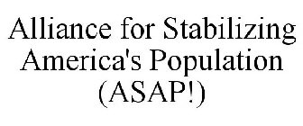 ALLIANCE FOR STABILIZING AMERICA'S POPULATION (ASAP!)