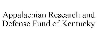 APPALACHIAN RESEARCH AND DEFENSE FUND OF KENTUCKY