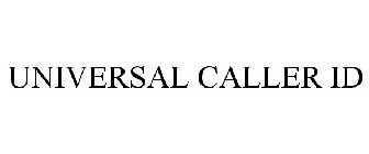 UNIVERSAL CALLER ID