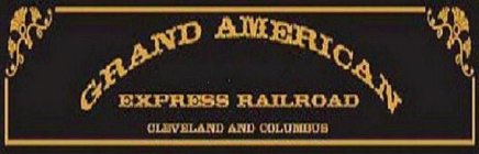 GRAND AMERICAN EXPRESS RAILROAD CLEVELAND AND COLUMBUS