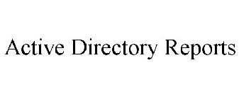 ACTIVE DIRECTORY REPORTS