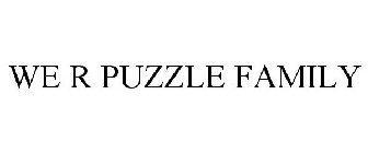 WE R PUZZLE FAMILY