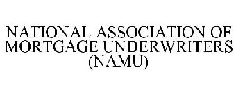 NATIONAL ASSOCIATION OF MORTGAGE UNDERWRITERS (NAMU)