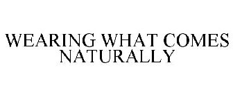 WEARING WHAT COMES NATURALLY