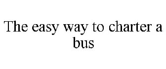 THE EASY WAY TO CHARTER A BUS