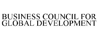 BUSINESS COUNCIL FOR GLOBAL DEVELOPMENT