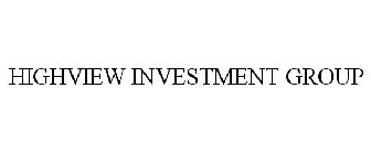 HIGHVIEW INVESTMENT GROUP
