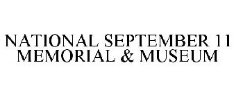 NATIONAL SEPTEMBER 11 MEMORIAL & MUSEUM