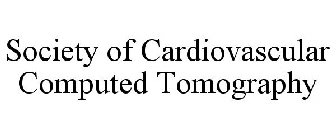 SOCIETY OF CARDIOVASCULAR COMPUTED TOMOGRAPHY