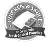 CHICKEN & SAUCE IN SEPARATE FRESH-SEALED POUCHES