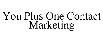 YOU PLUS ONE CONTACT MARKETING