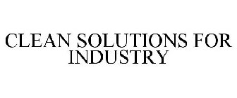 CLEAN SOLUTIONS FOR INDUSTRY