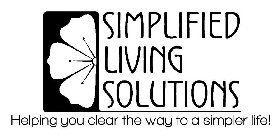 SIMPLIFIED LIVING SOLUTIONS HELPING YOU CLEAR THE WAY TO A SIMPLER LIFE!