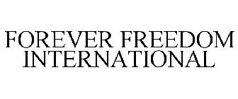 FOREVER FREEDOM INTERNATIONAL