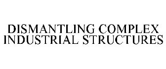 DISMANTLING COMPLEX INDUSTRIAL STRUCTURES