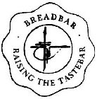 · BREADBAR · RAISING THE TASTEBAR