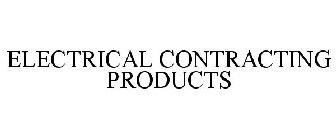 ELECTRICAL CONTRACTING PRODUCTS