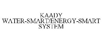 KAADY WATER-SMART/ENERGY-SMART SYSTEM