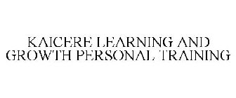 KAICERE LEARNING AND GROWTH PERSONAL TRAINING