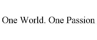 ONE WORLD. ONE PASSION
