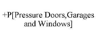 +P[PRESSURE DOORS, GARAGES AND WINDOWS]