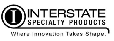 I INTERSTATE SPECIALTY PRODUCTS WHERE INNOVATION TAKES SHAPE